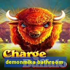 demonmika bathroom