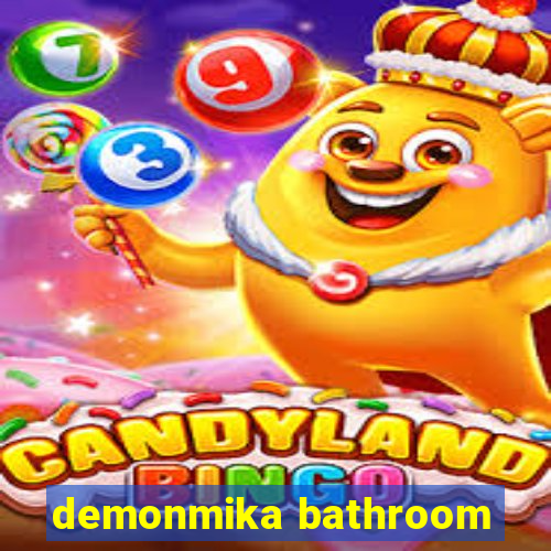 demonmika bathroom