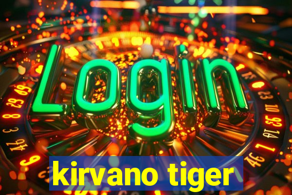 kirvano tiger