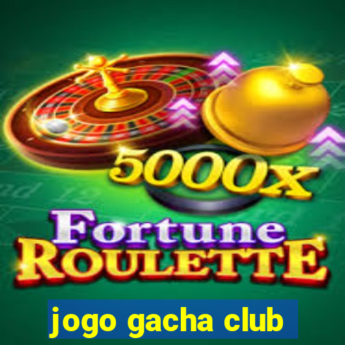 jogo gacha club