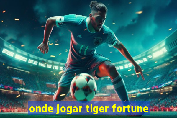 onde jogar tiger fortune