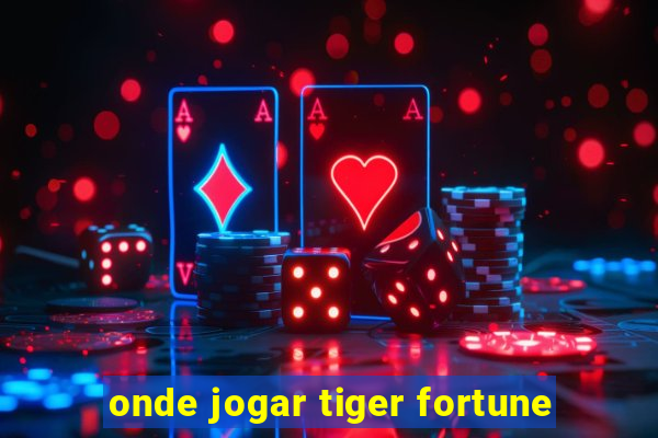 onde jogar tiger fortune