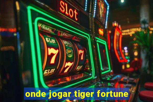 onde jogar tiger fortune