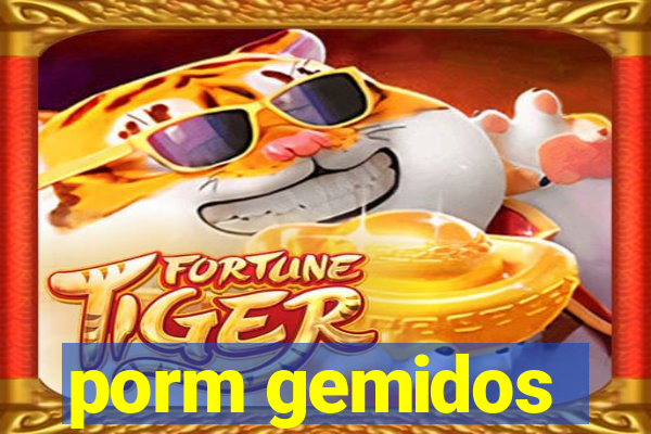 porm gemidos