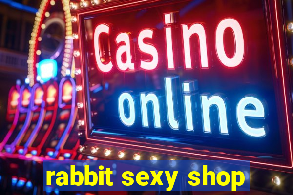 rabbit sexy shop