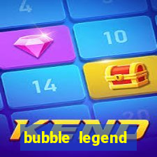 bubble legend ganhar dinheiro