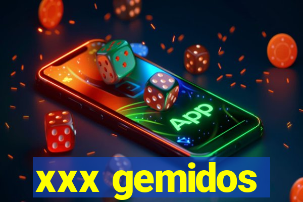 xxx gemidos