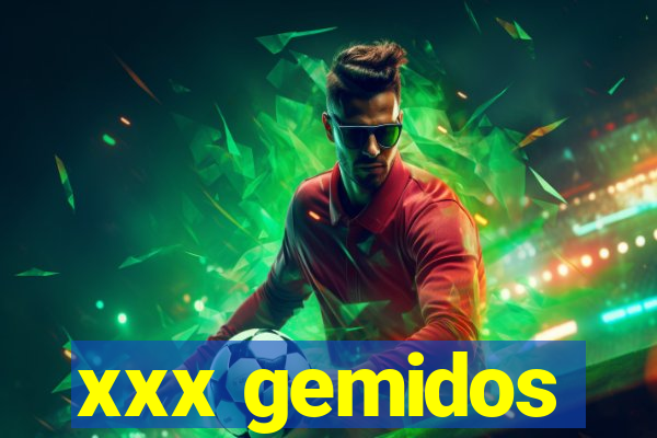 xxx gemidos