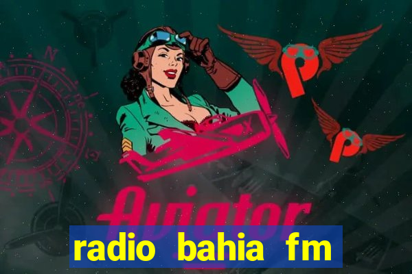 radio bahia fm 88.7 ao vivo ouvir