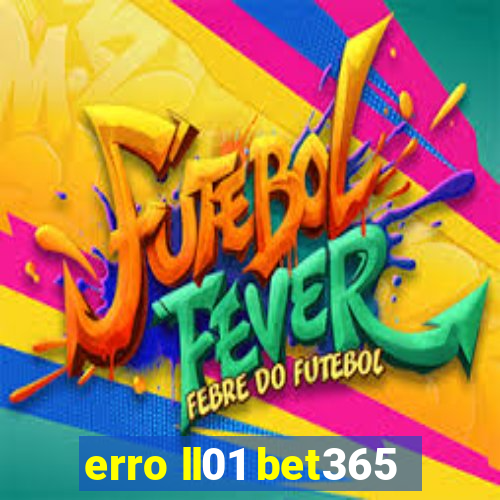 erro ll01 bet365