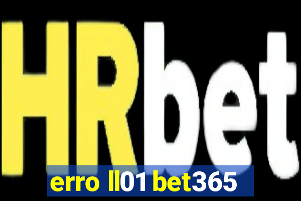 erro ll01 bet365