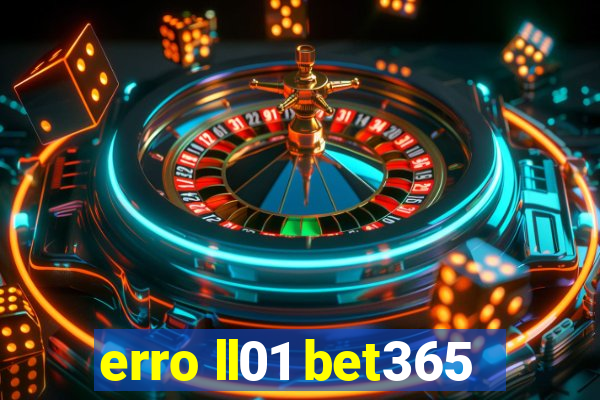 erro ll01 bet365