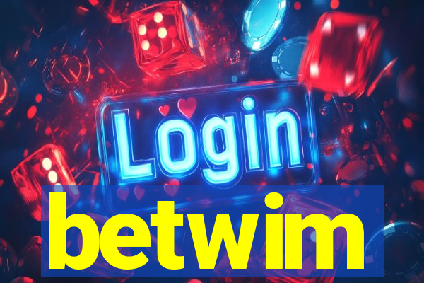 betwim