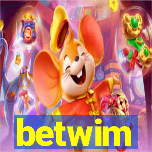 betwim