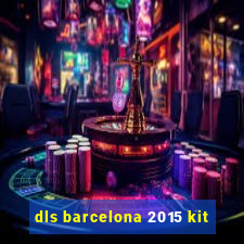 dls barcelona 2015 kit