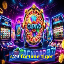 s29 fortune tiger