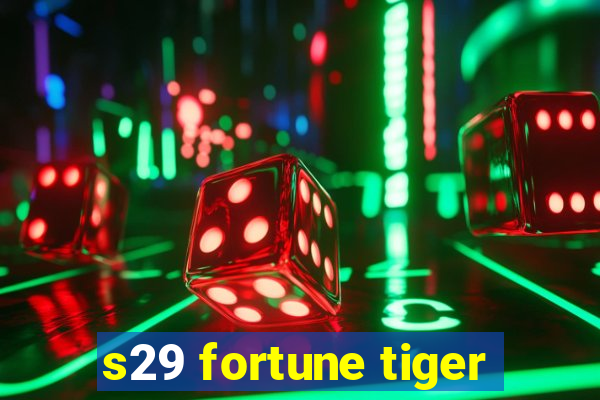 s29 fortune tiger