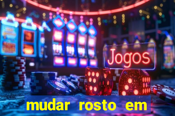 mudar rosto em fotos online