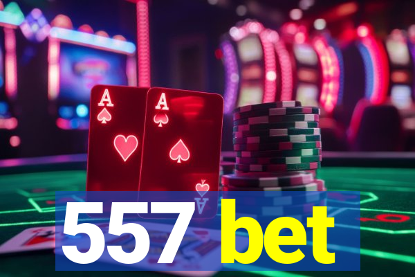 557 bet