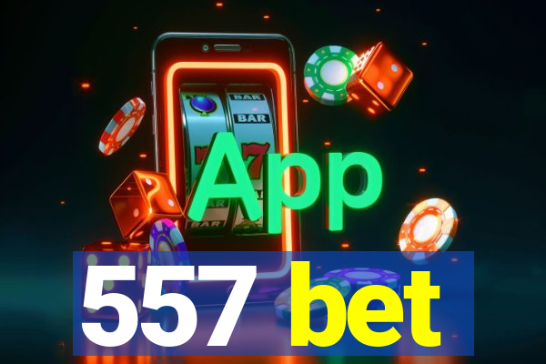 557 bet