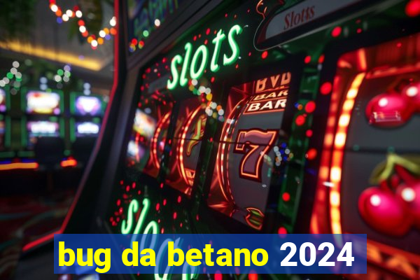 bug da betano 2024