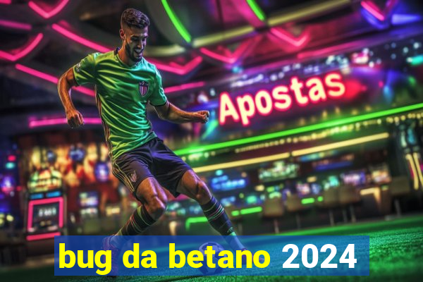 bug da betano 2024