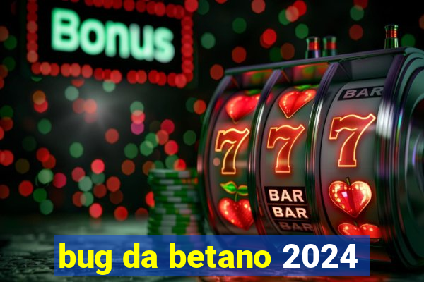 bug da betano 2024