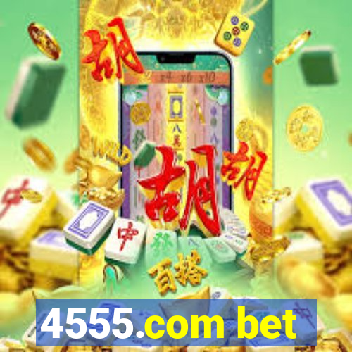 4555.com bet