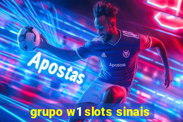 grupo w1 slots sinais