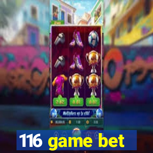 116 game bet