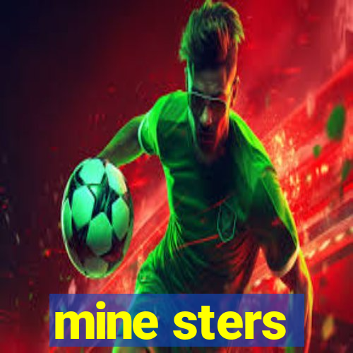 mine sters