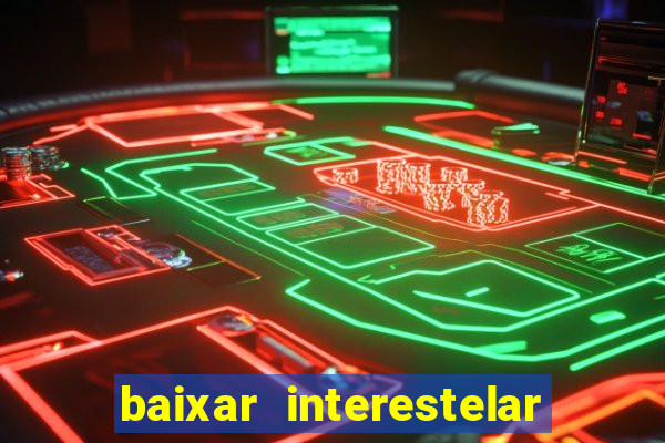 baixar interestelar dublado google drive