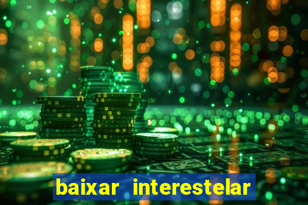 baixar interestelar dublado google drive