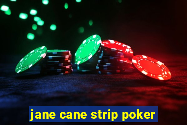 jane cane strip poker