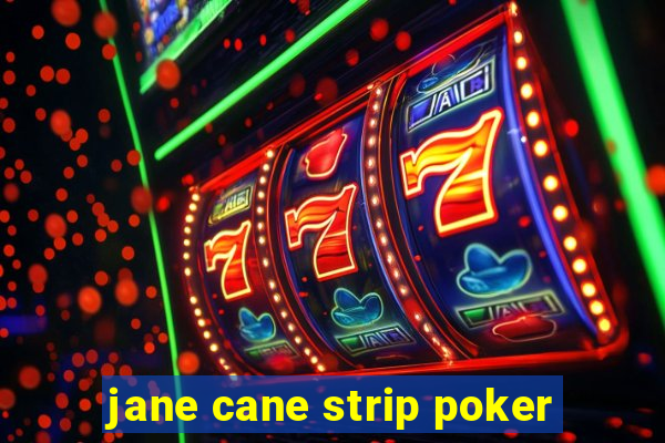 jane cane strip poker