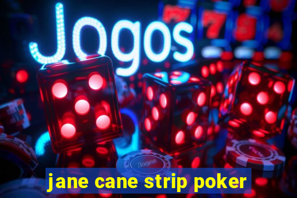 jane cane strip poker