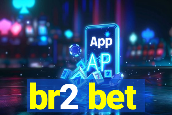 br2 bet