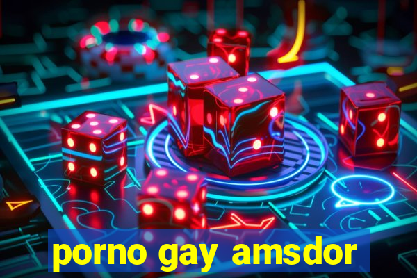 porno gay amsdor