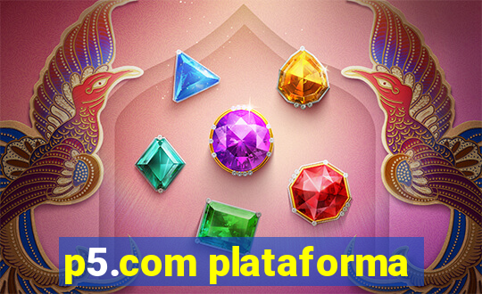 p5.com plataforma