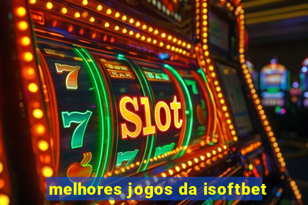 melhores jogos da isoftbet