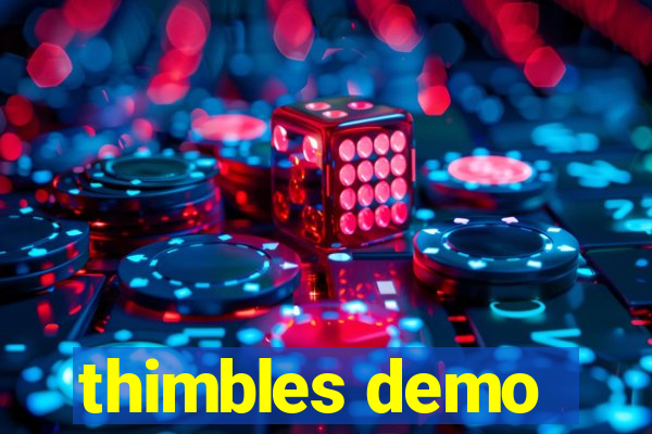 thimbles demo