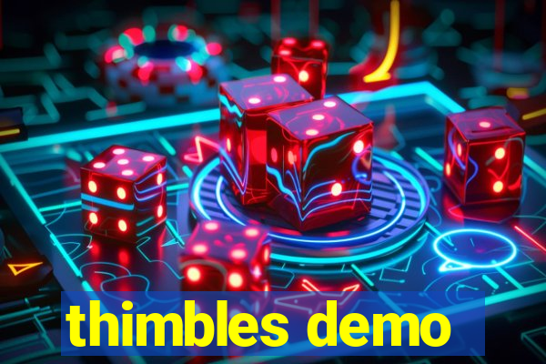 thimbles demo