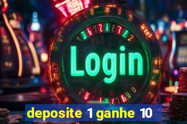 deposite 1 ganhe 10