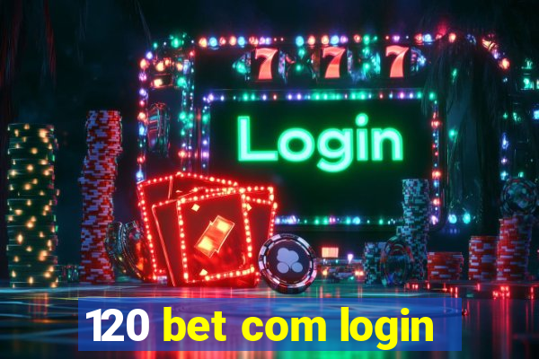 120 bet com login