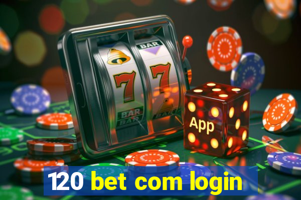 120 bet com login