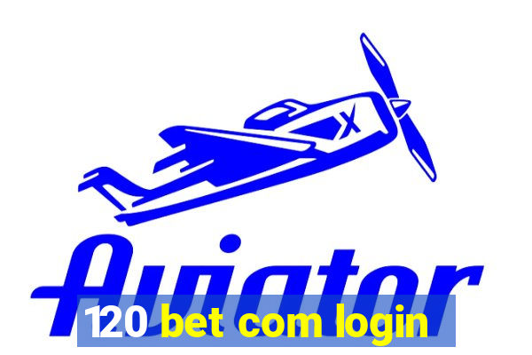 120 bet com login