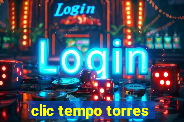 clic tempo torres