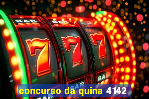 concurso da quina 4142