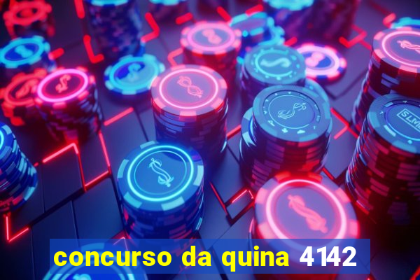 concurso da quina 4142