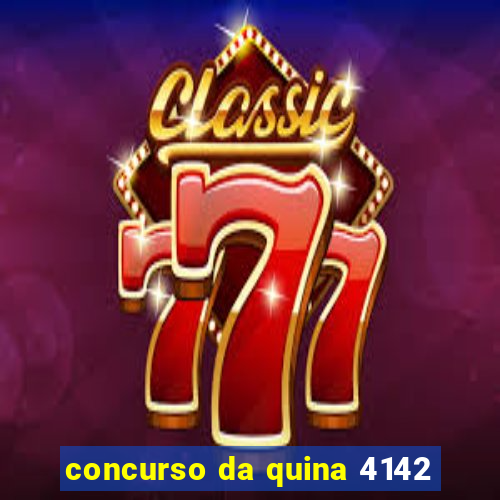 concurso da quina 4142